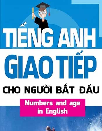 Bài tập trắc nghiệm Tiếng Anh giao tiếp chủ đề số và cách nói tuổi (Numbers and age in English)